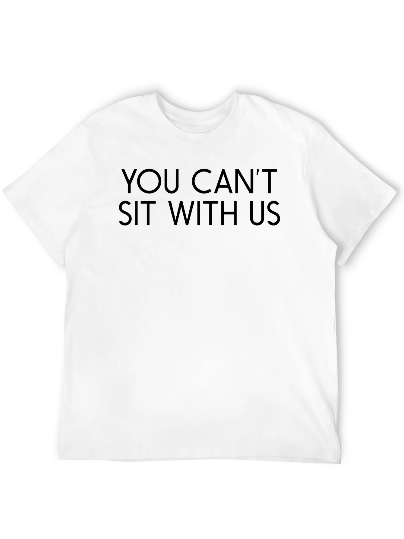 You Cant Sit With Us Black T-Shirt