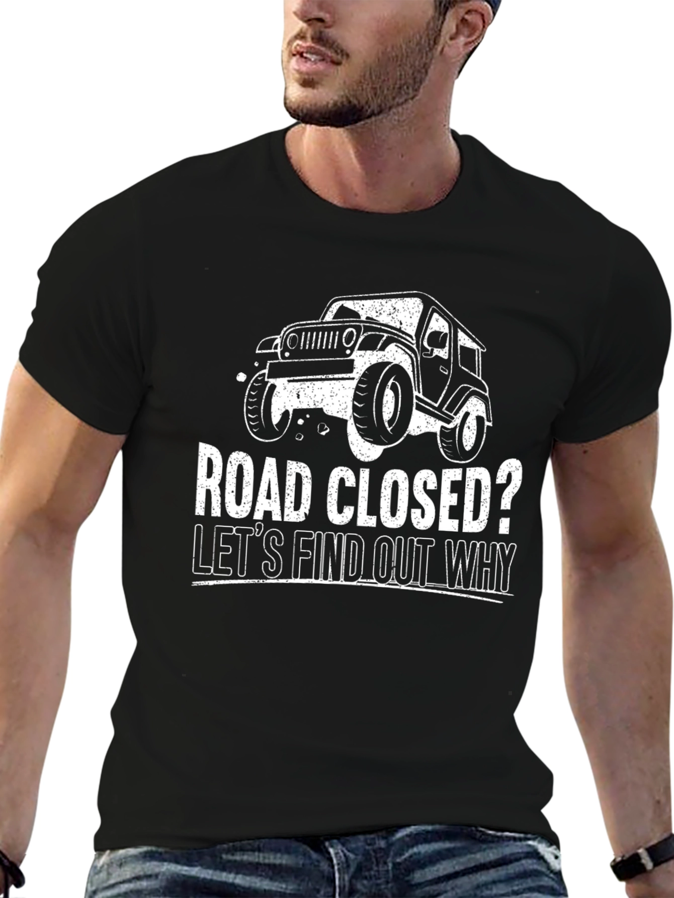 Road Closed? Lets Find Out Why Jeep T-Shirt