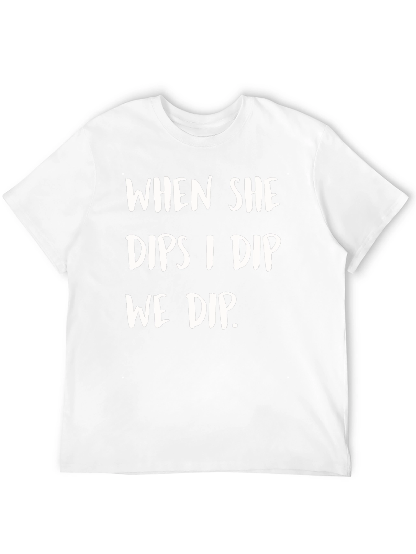 When She Dips I Dip We Dip Funny T-Shirt