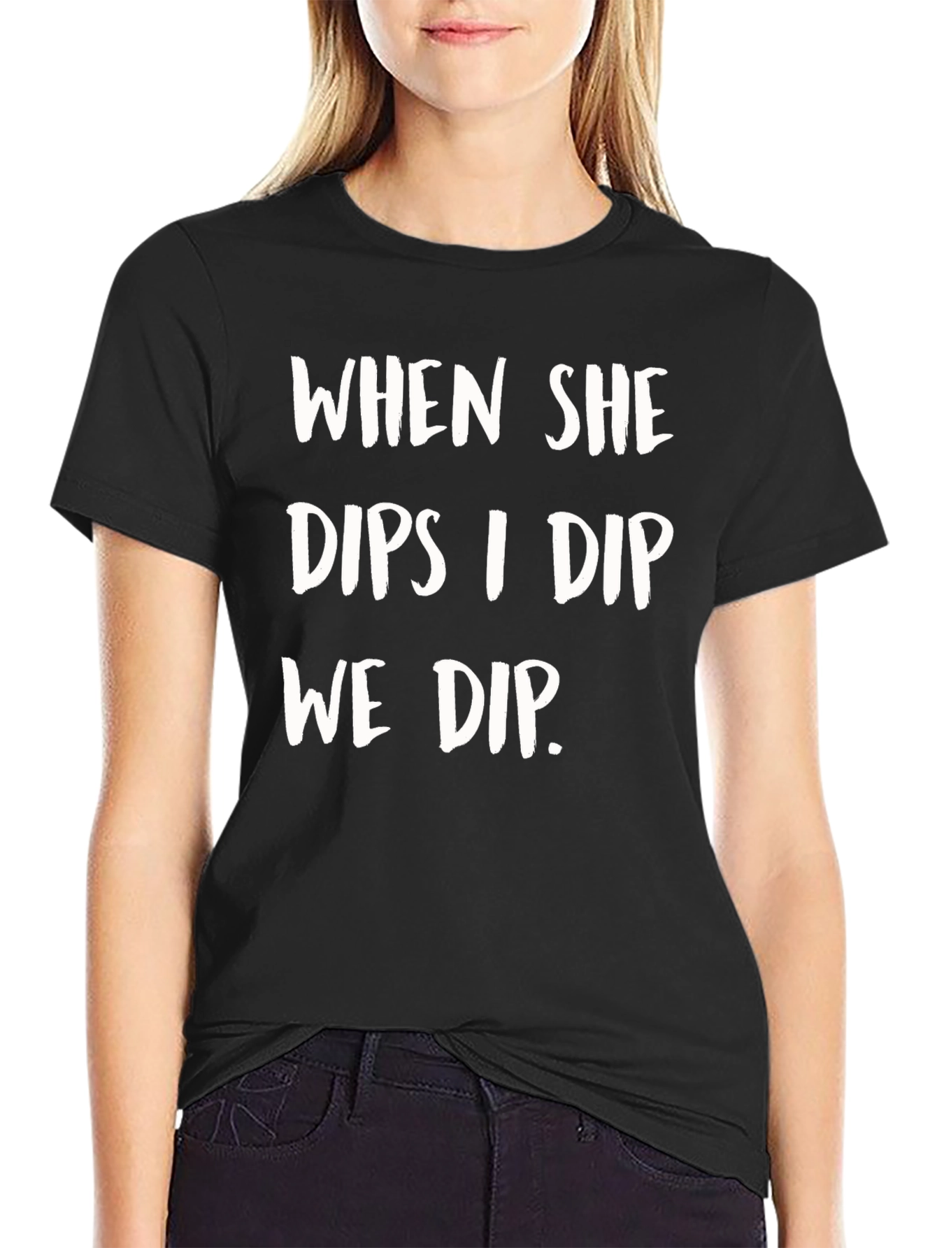 When She Dips I Dip We Dip Funny T-Shirt