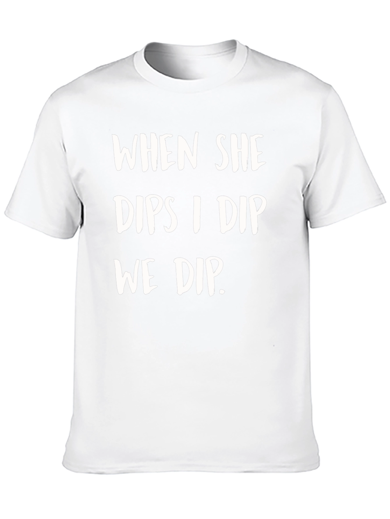 When She Dips I Dip We Dip Funny T-Shirt