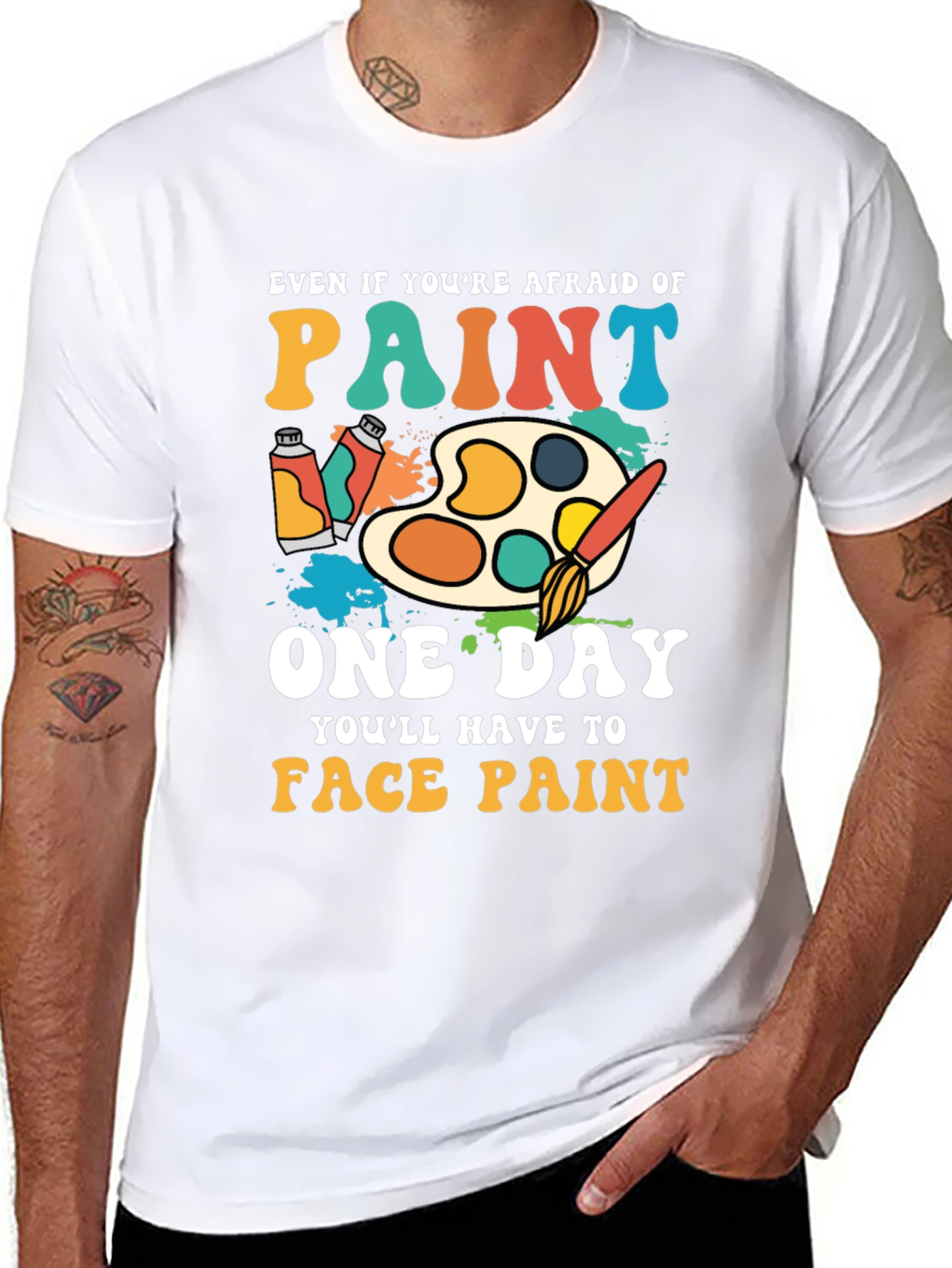 Paint T-Shirt - Even If Youre Afraid