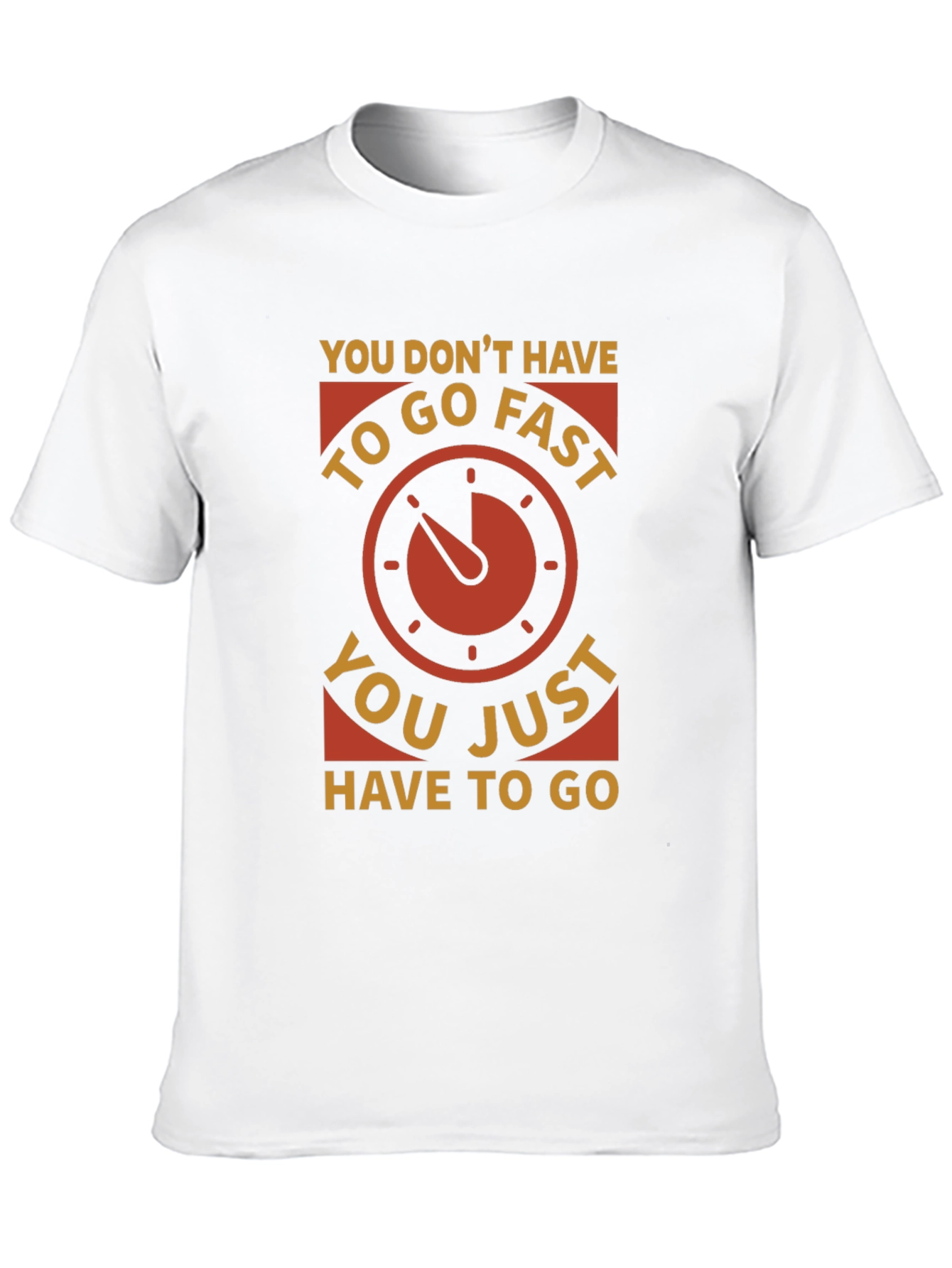 You Dont Have to Go Fast Graphic Tee