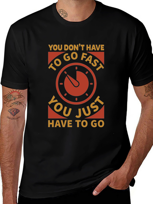 You Dont Have to Go Fast Graphic Tee