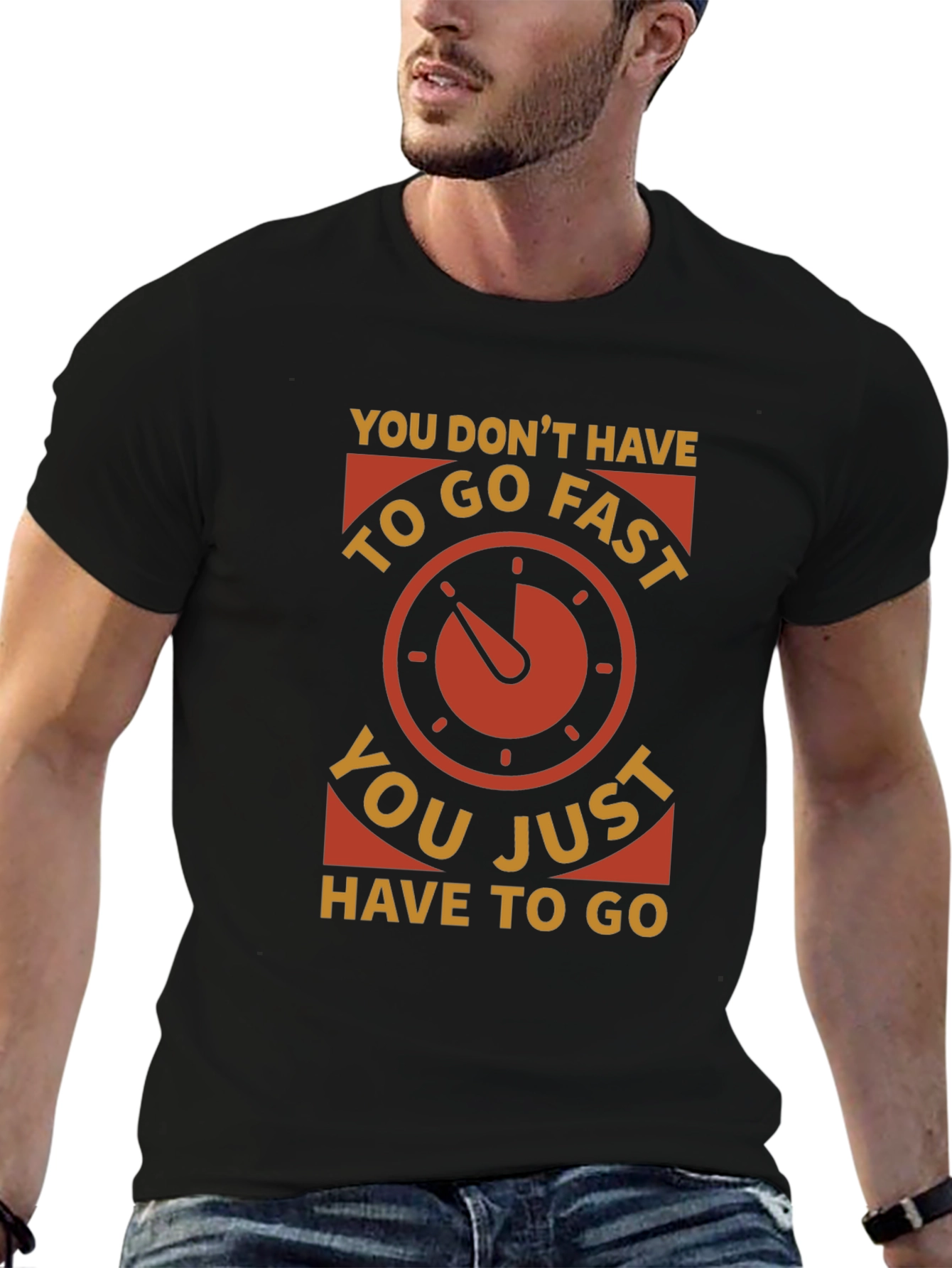 You Dont Have to Go Fast Graphic Tee