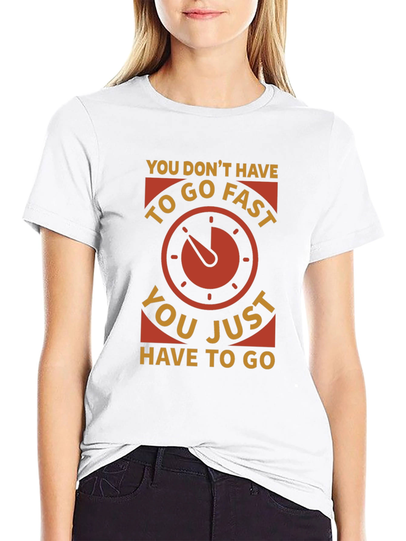 You Dont Have to Go Fast Graphic Tee