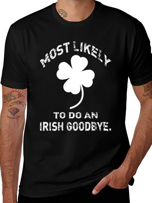 Most Likely To Do An Irish Goodbye St. Patricks Day T-Shirt
