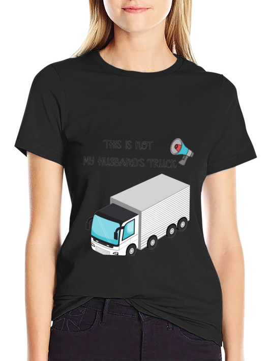 Husbands Truck T-Shirt - Novelty Tee