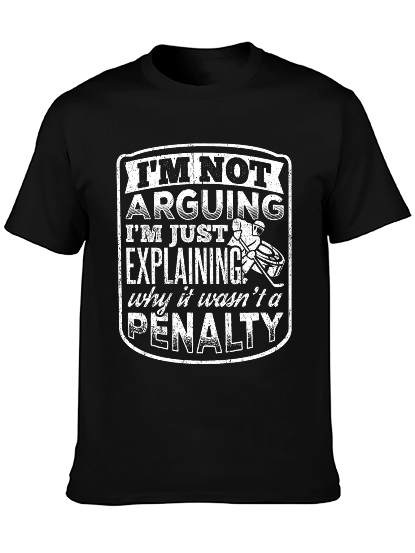 Hockey Humor Tee: Im Not Arguing Explaining Penalty!