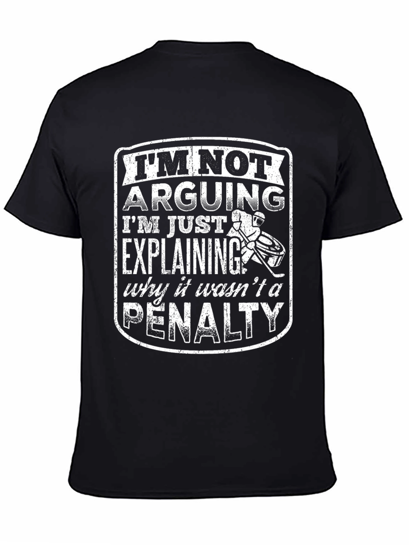 Hockey Humor Tee: Im Not Arguing Explaining Penalty!