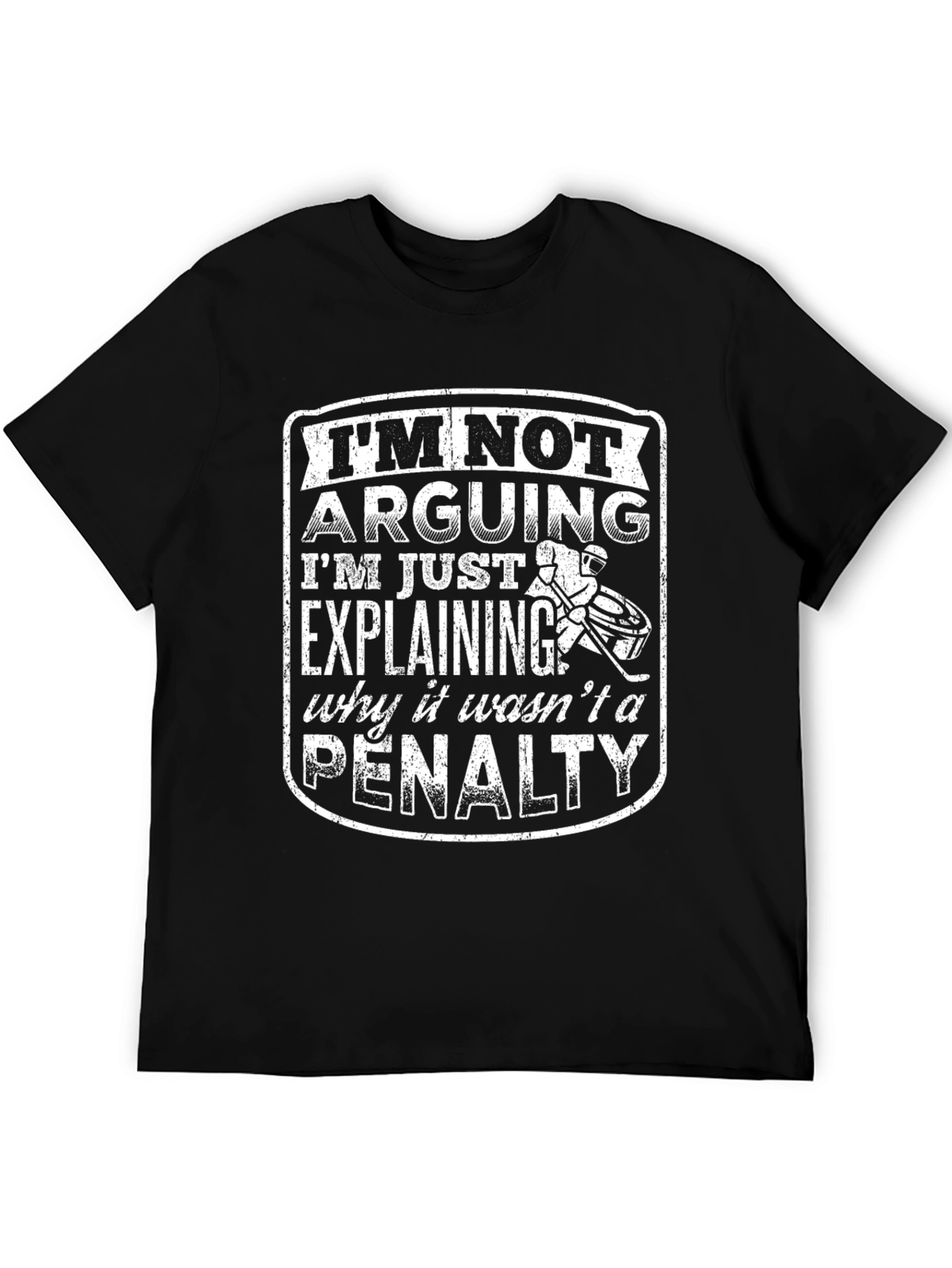 Hockey Humor Tee: Im Not Arguing Explaining Penalty!