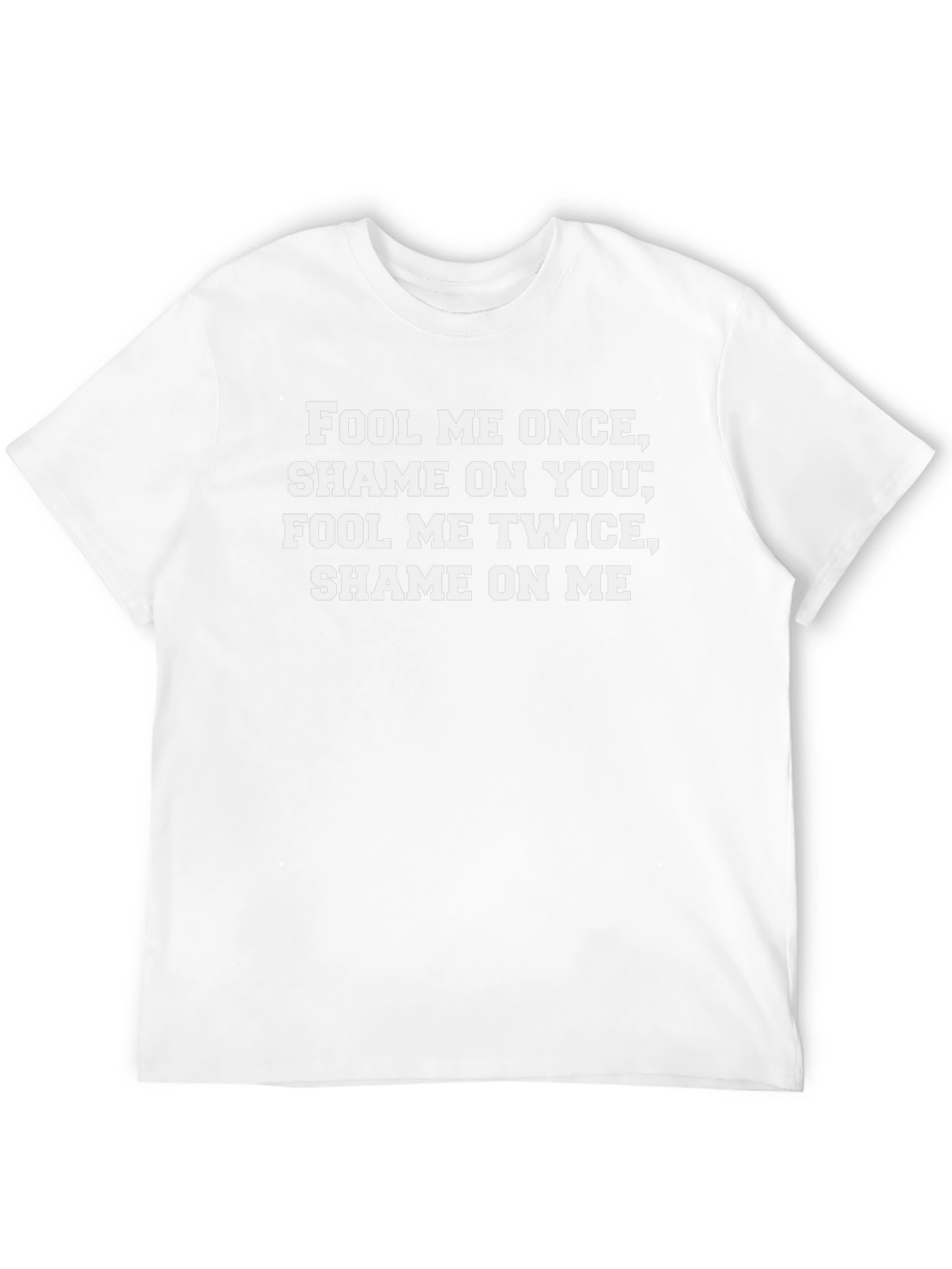 Fool Me Once T-Shirt - Funny Slogan Tee