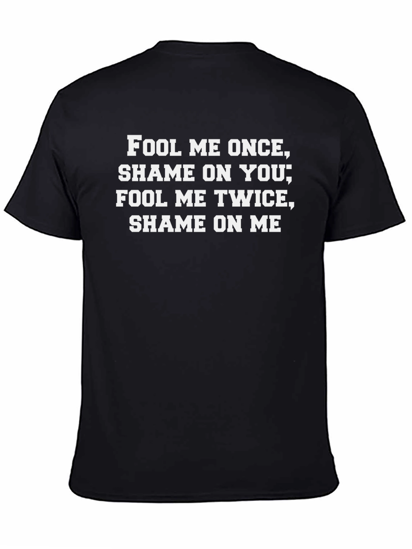 Fool Me Once T-Shirt - Funny Slogan Tee