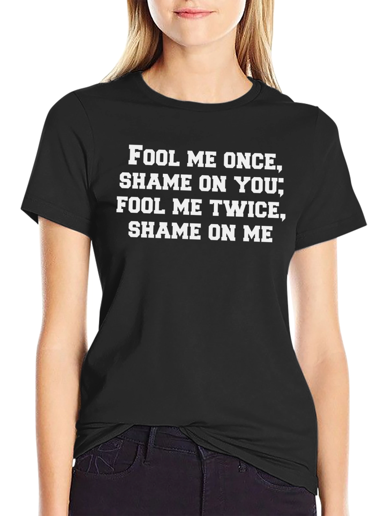 Fool Me Once T-Shirt - Funny Slogan Tee