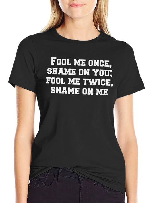 Fool Me Once T-Shirt - Funny Slogan Tee