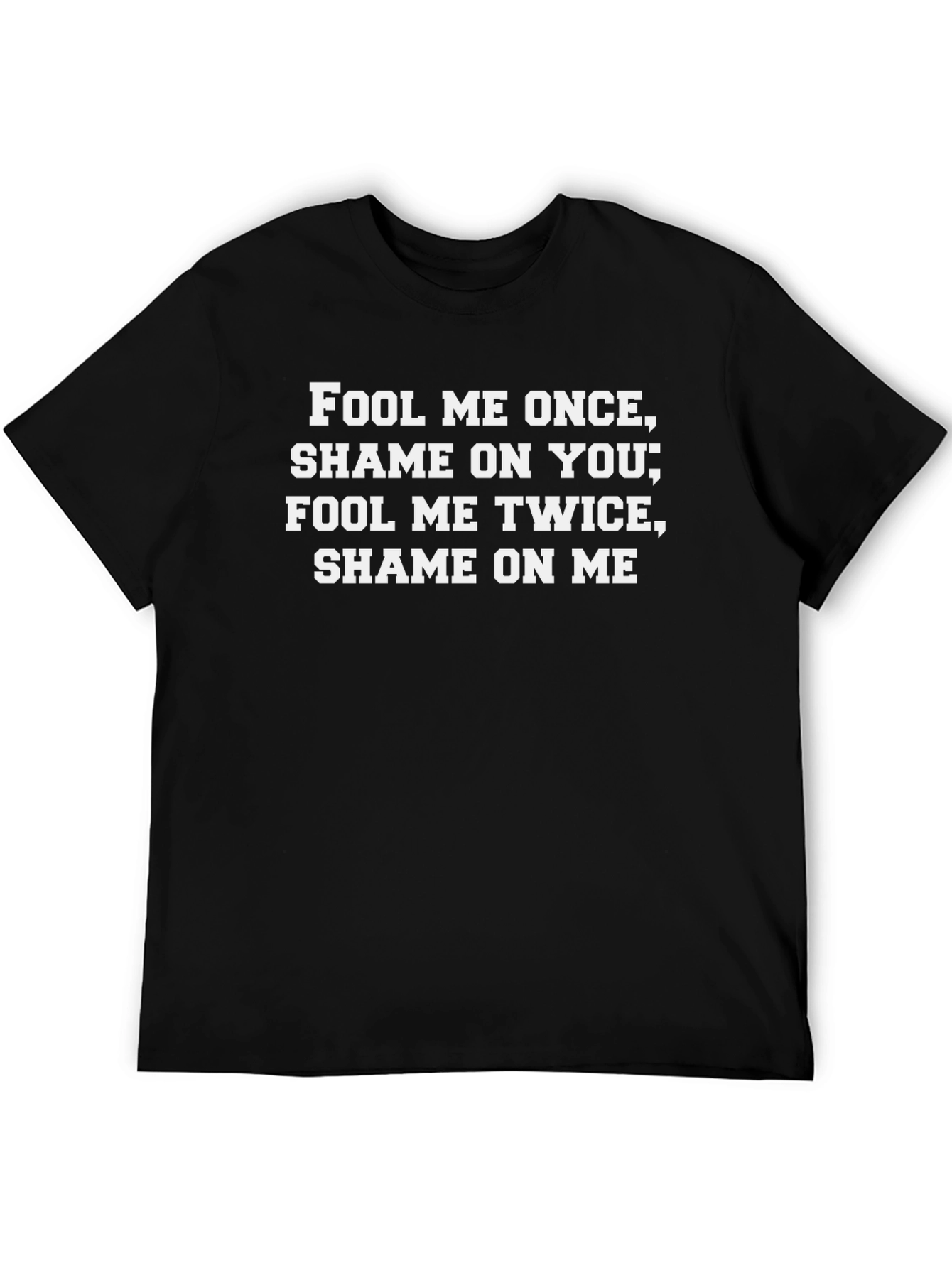 Fool Me Once T-Shirt - Funny Slogan Tee