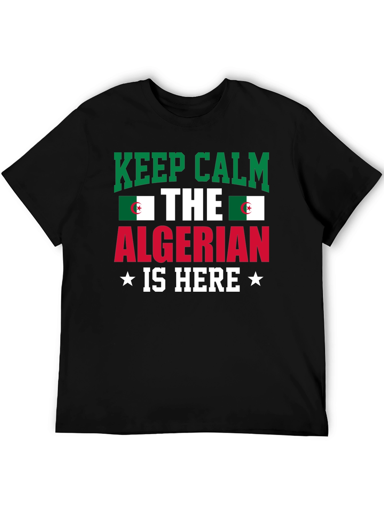 Keep Calm Algerian Is Here T-Shirt