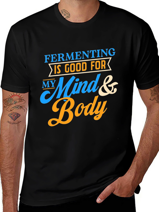 Fermenting is Good For My Mind & Body T-Shirt