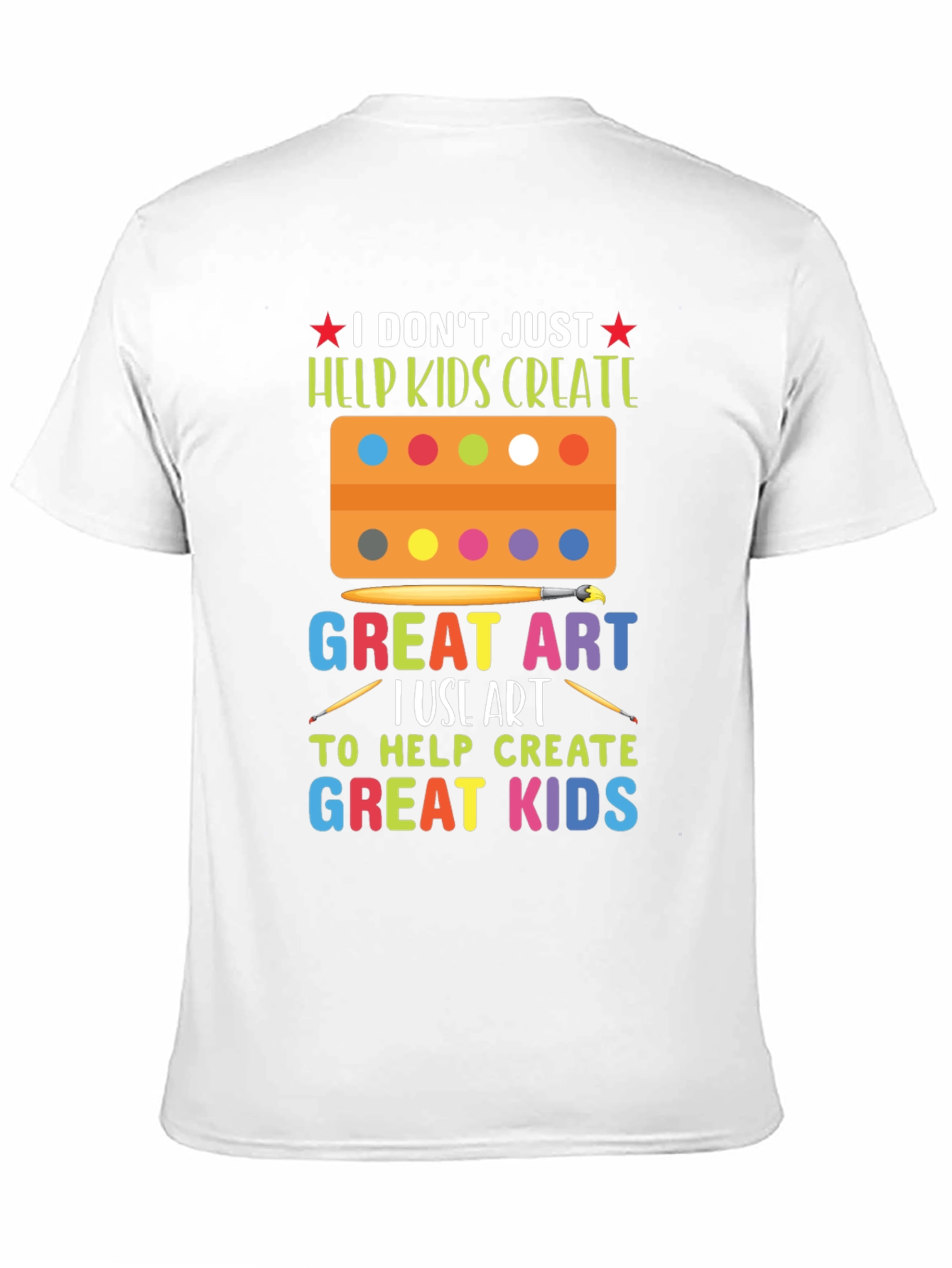 Art Teacher T-Shirt - Great Kids Create Art