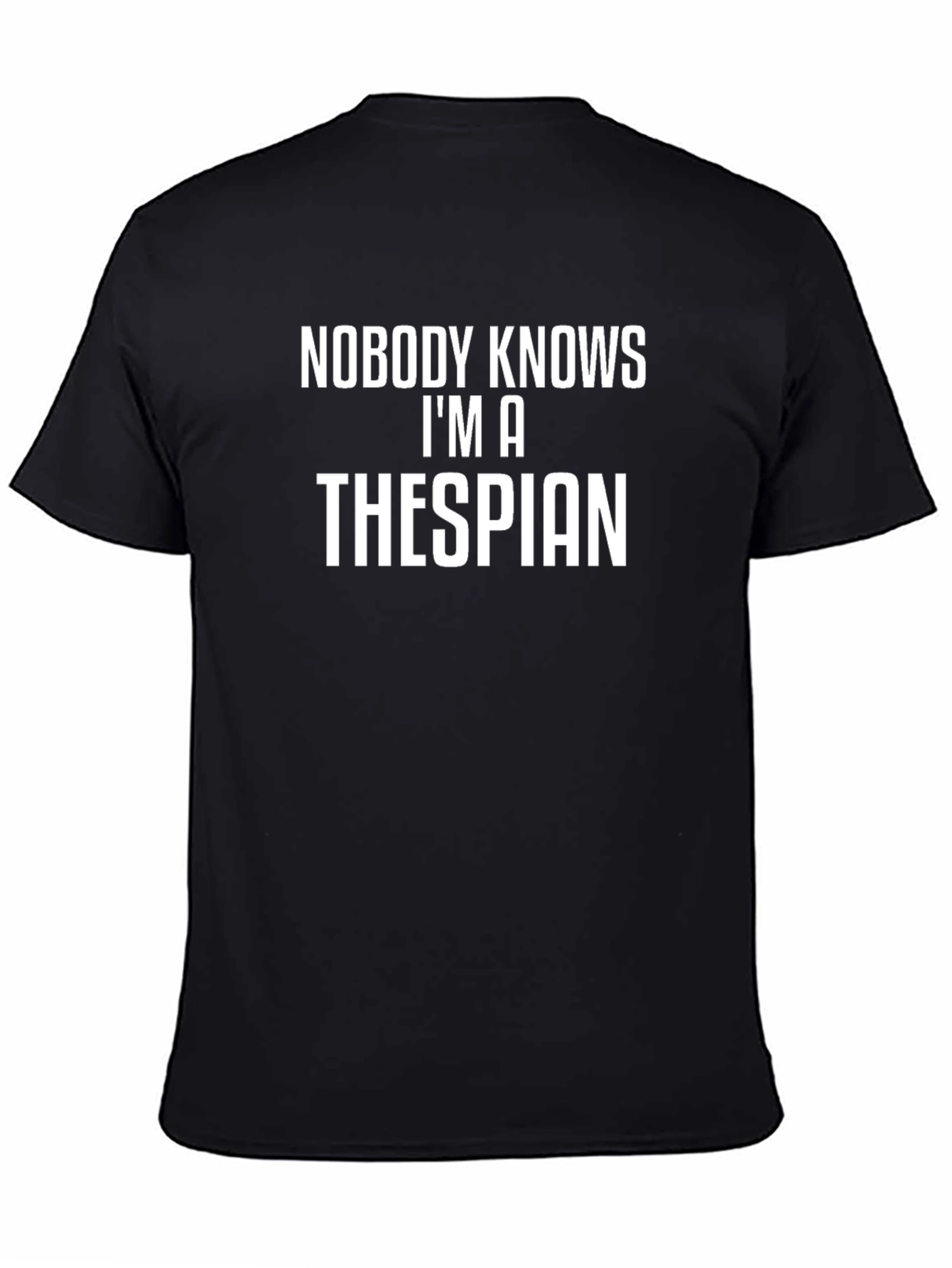 Nobody Knows Im a Thespian T-Shirt