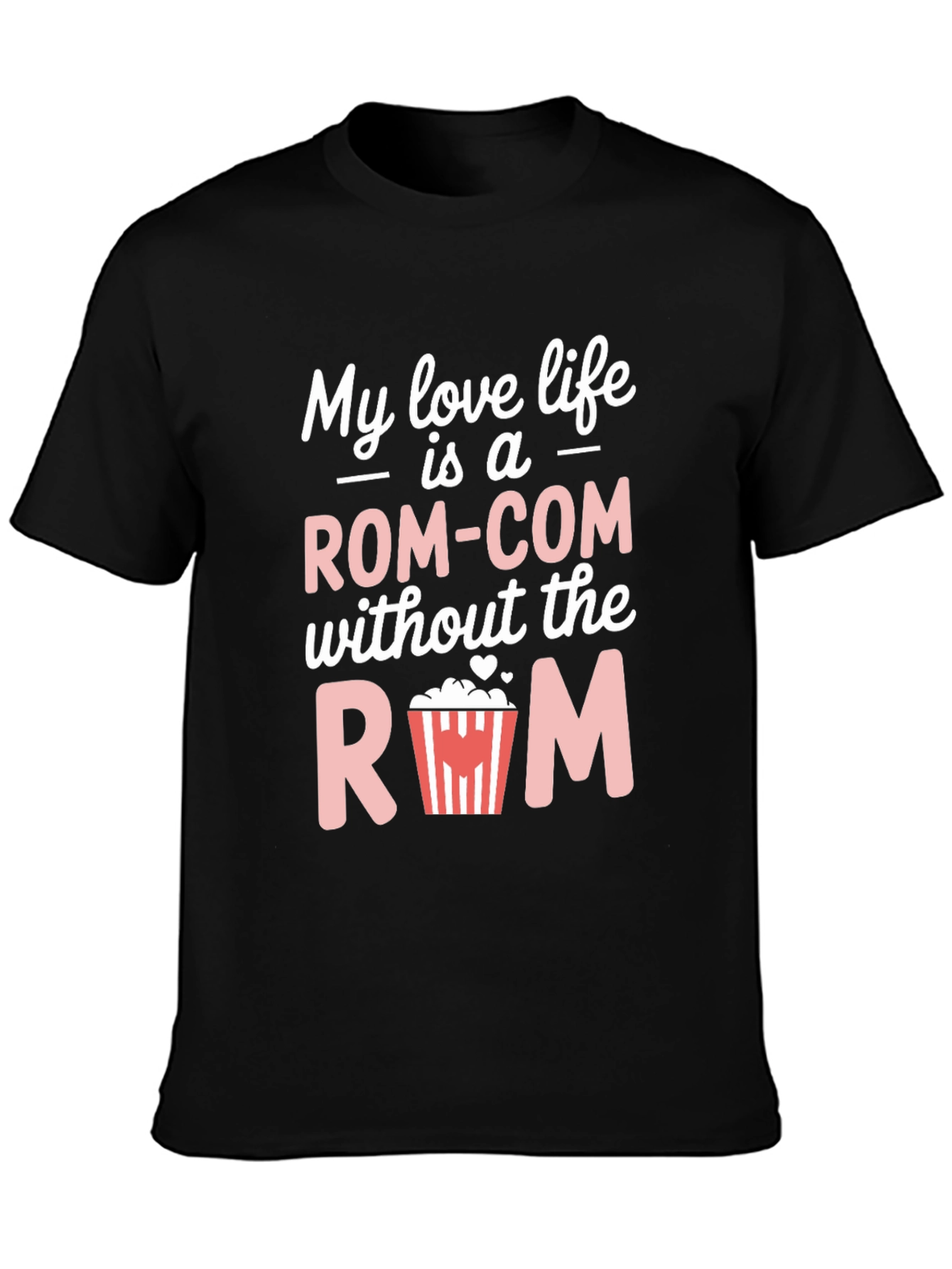 Rom-Com Without the Rom T-Shirt - Funny Movie Tee