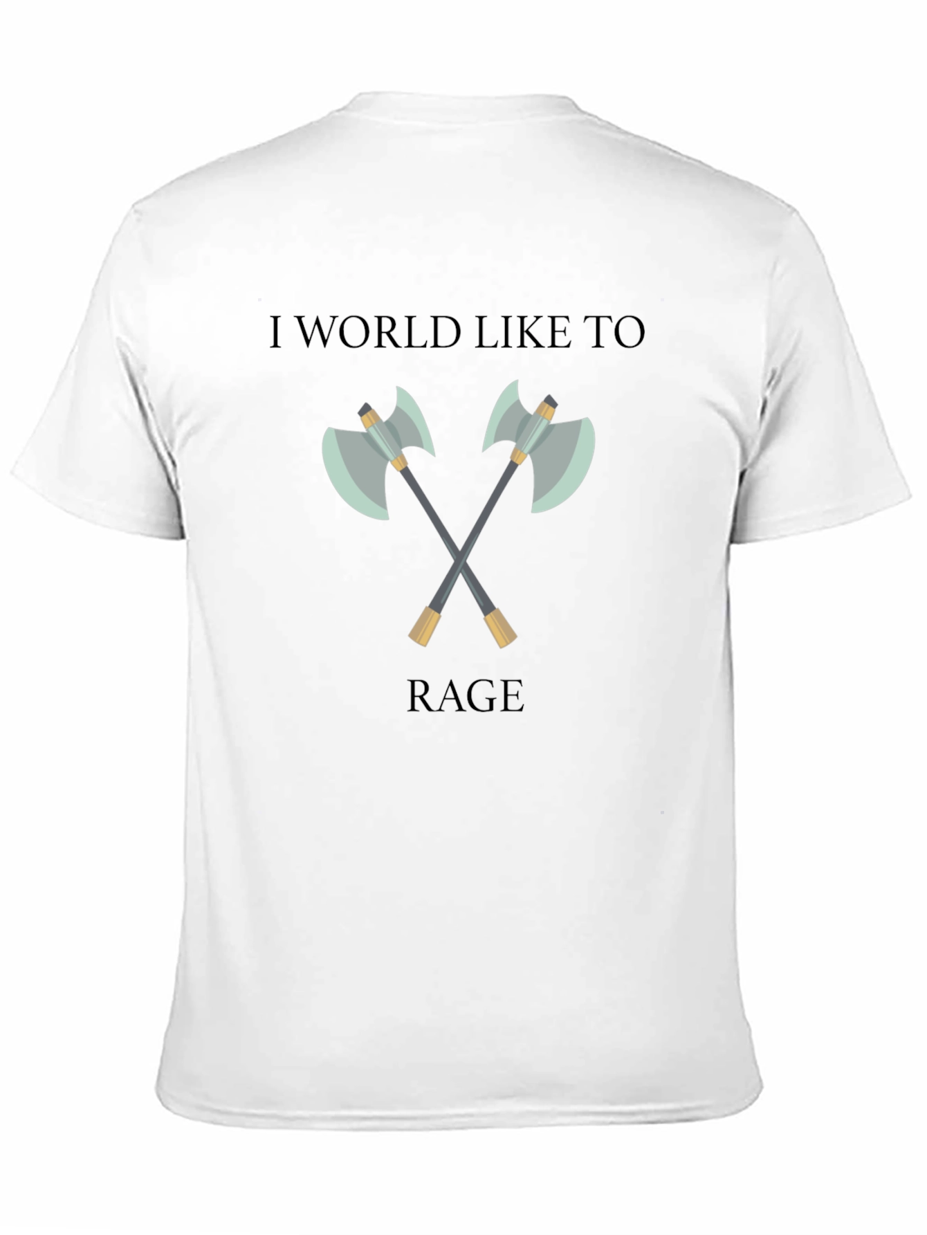 I World Like to Rage Axe Graphic T-Shirt