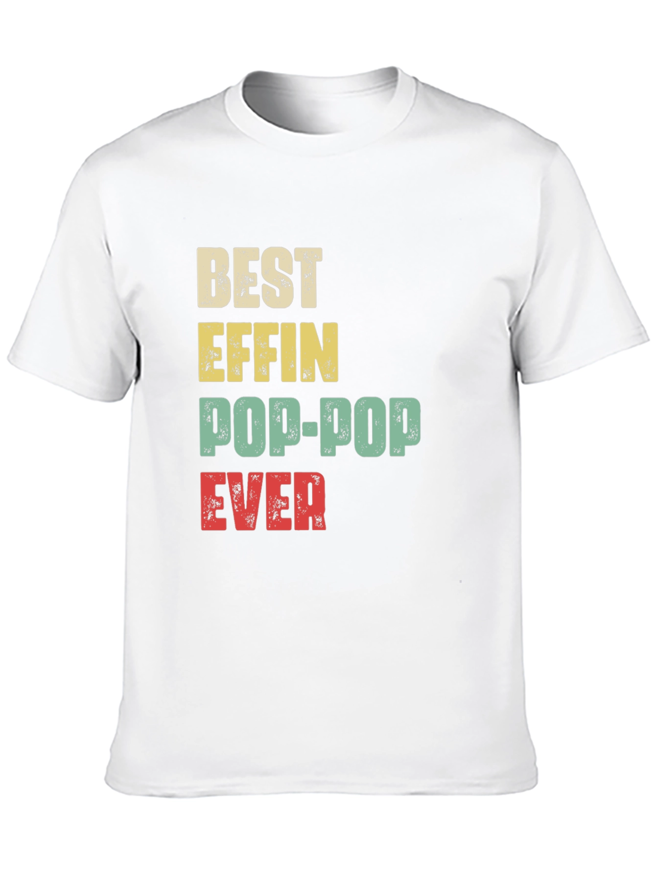 Best Effin Pop-Pop Ever T-Shirt