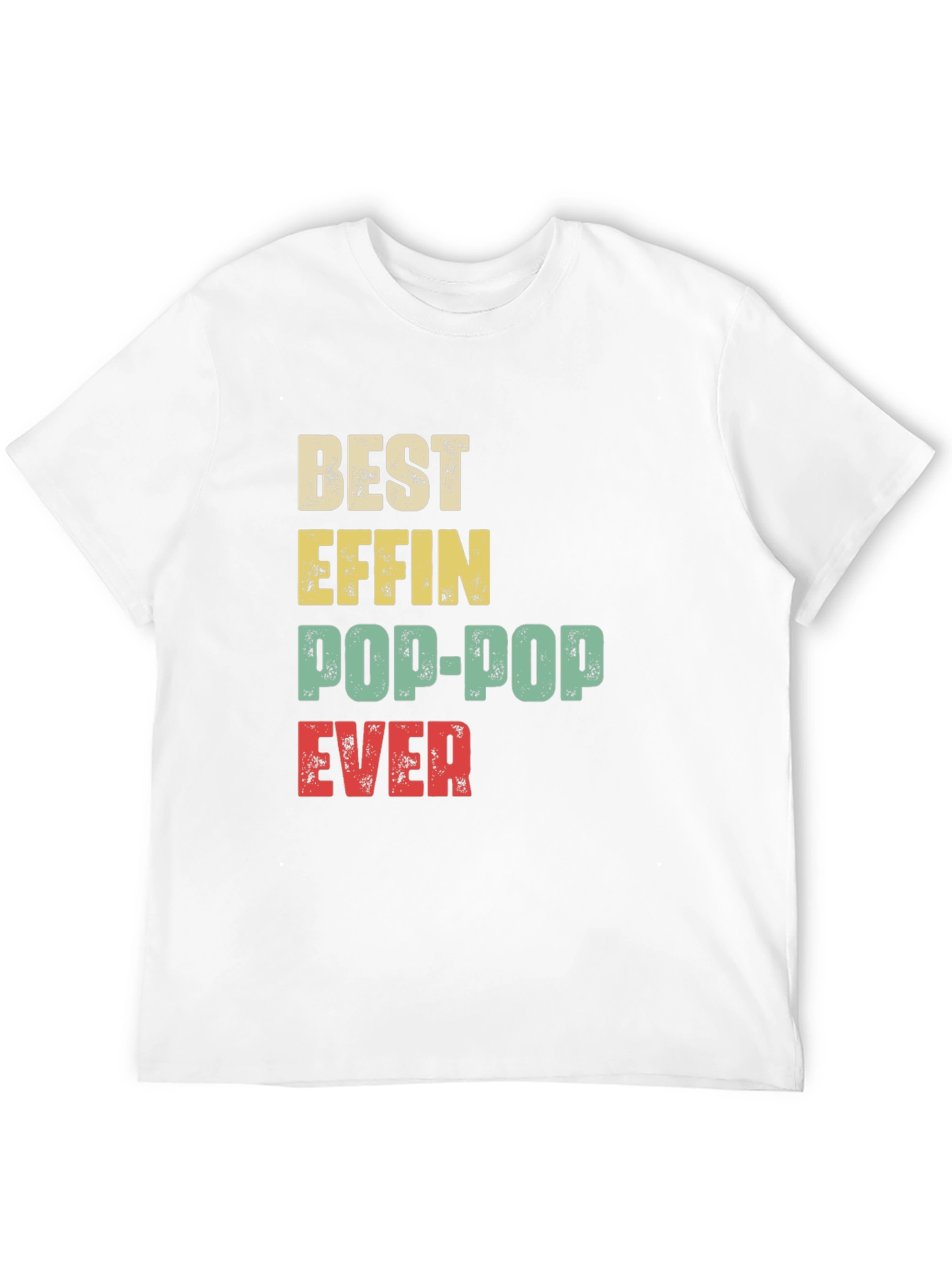 Best Effin Pop-Pop Ever T-Shirt