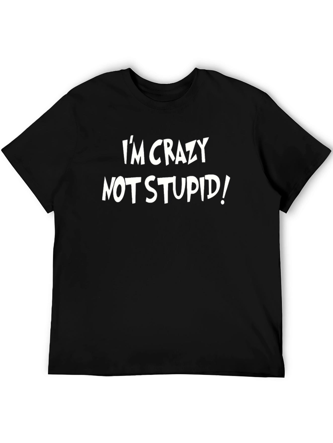 Im Crazy Not Stupid! Graphic Tee - Black
