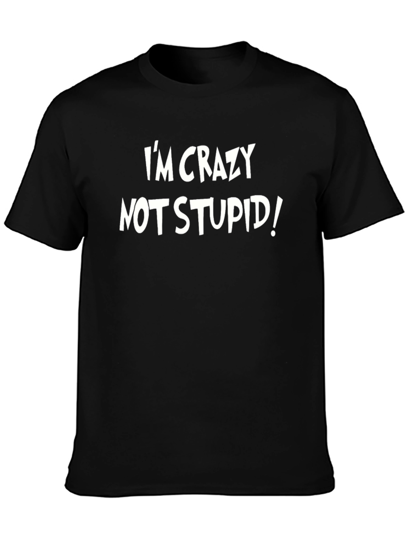 Im Crazy Not Stupid! Graphic Tee - Black