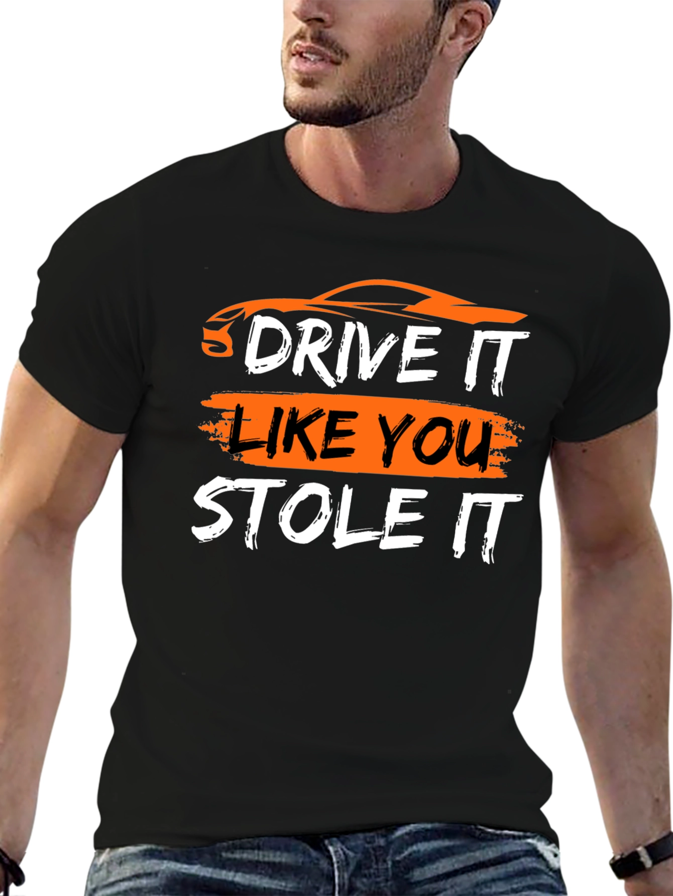 Drive It Like You Stole It - Graphic T-Shirt