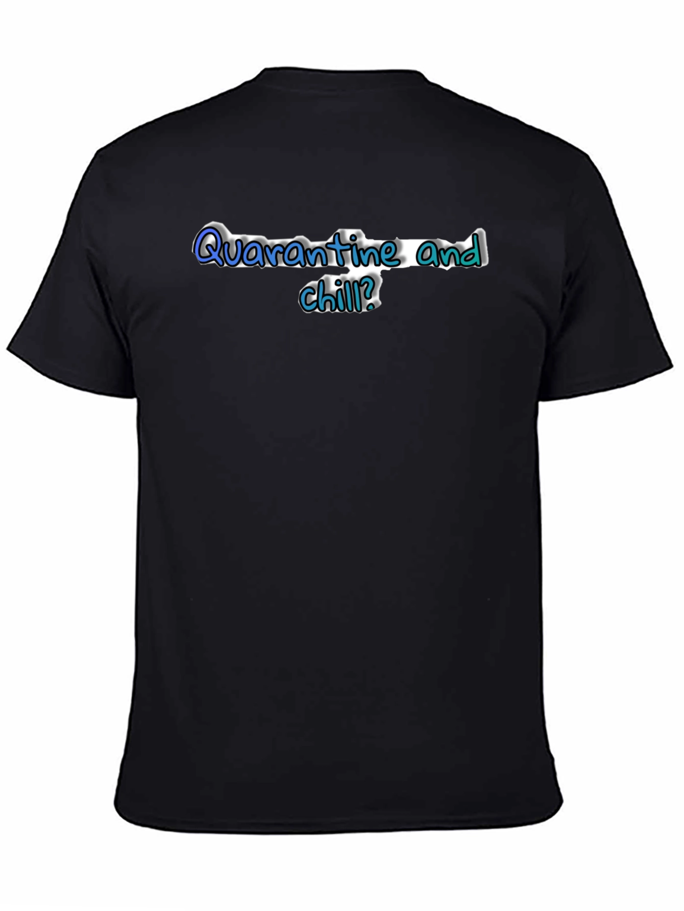 Quarantine and Chill Black T-Shirt