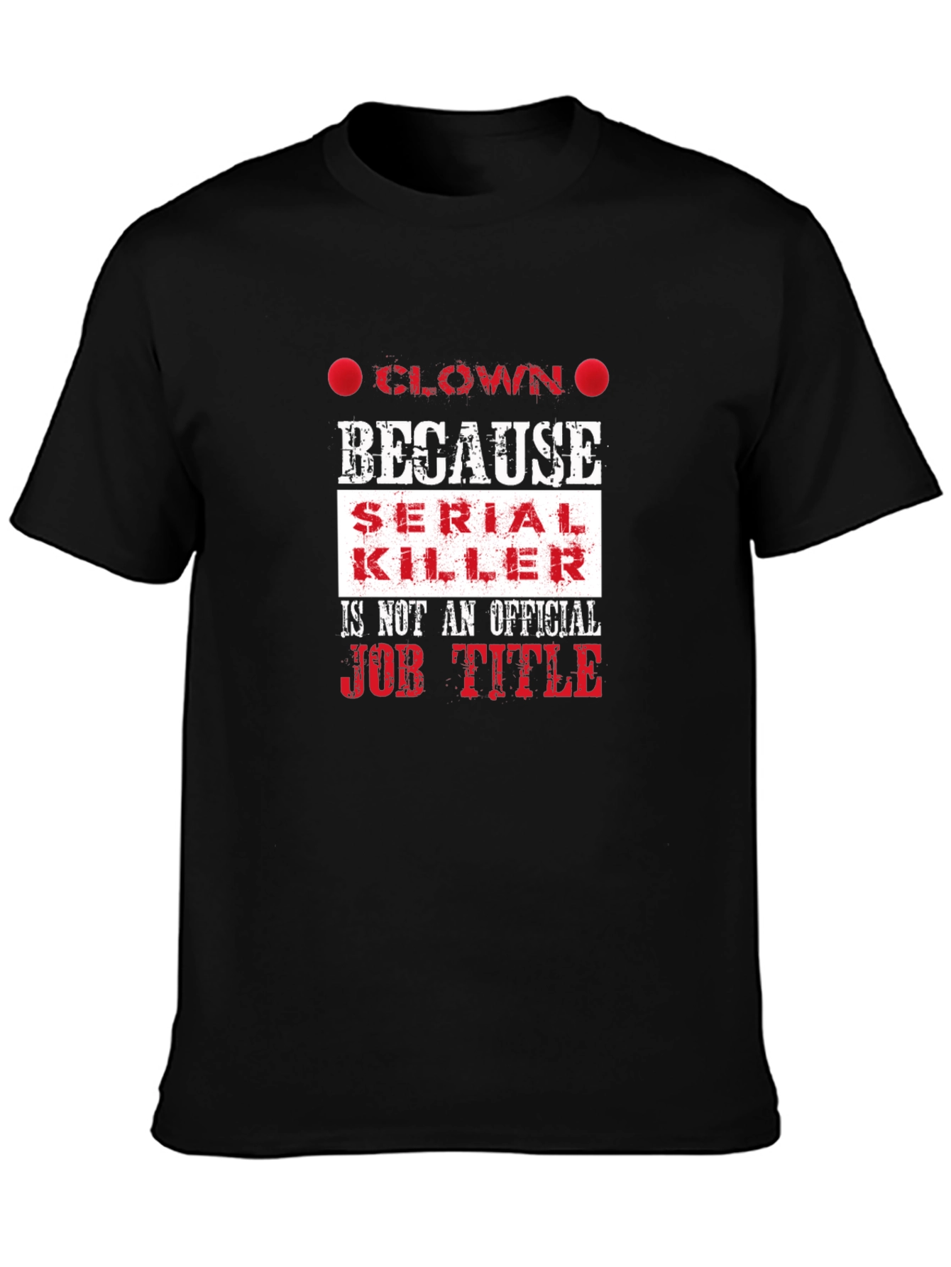 Clown Because Serial Killer Job Title Funny T-Shirt