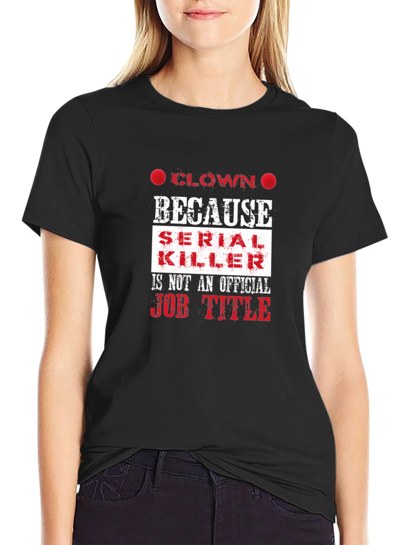 Clown Because Serial Killer Job Title Funny T-Shirt