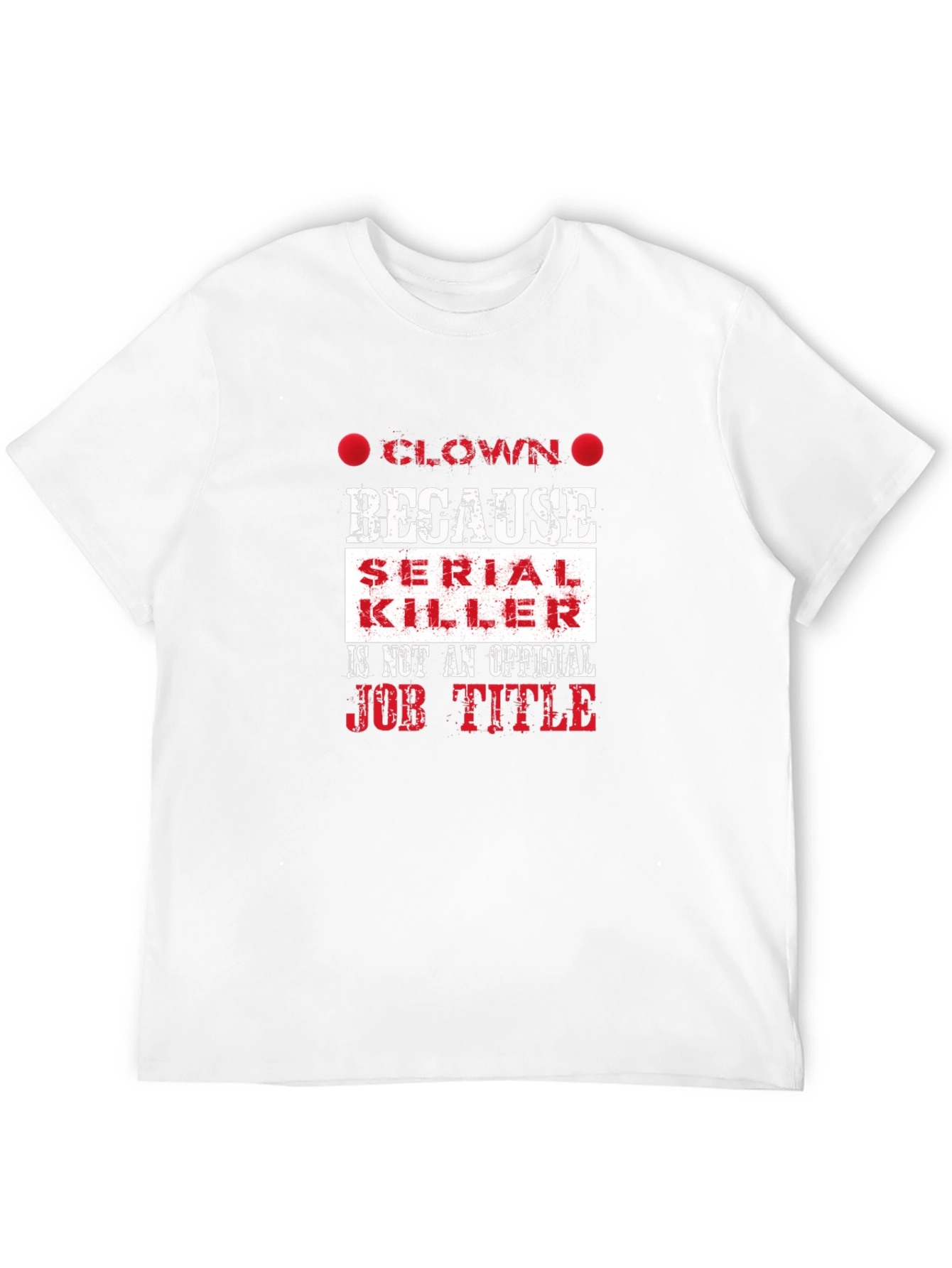 Clown Because Serial Killer Job Title Funny T-Shirt