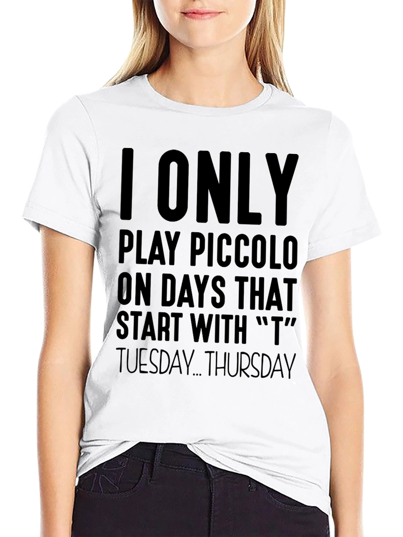 I Only Play Piccolo On T Days T-Shirt