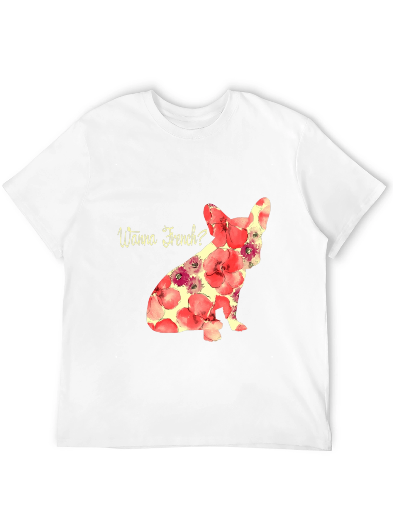 Floral French Bulldog Wanna French T-Shirt