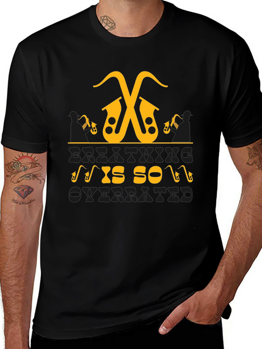 Saxophone Music Lover T-Shirt - Breathing is so Overrated