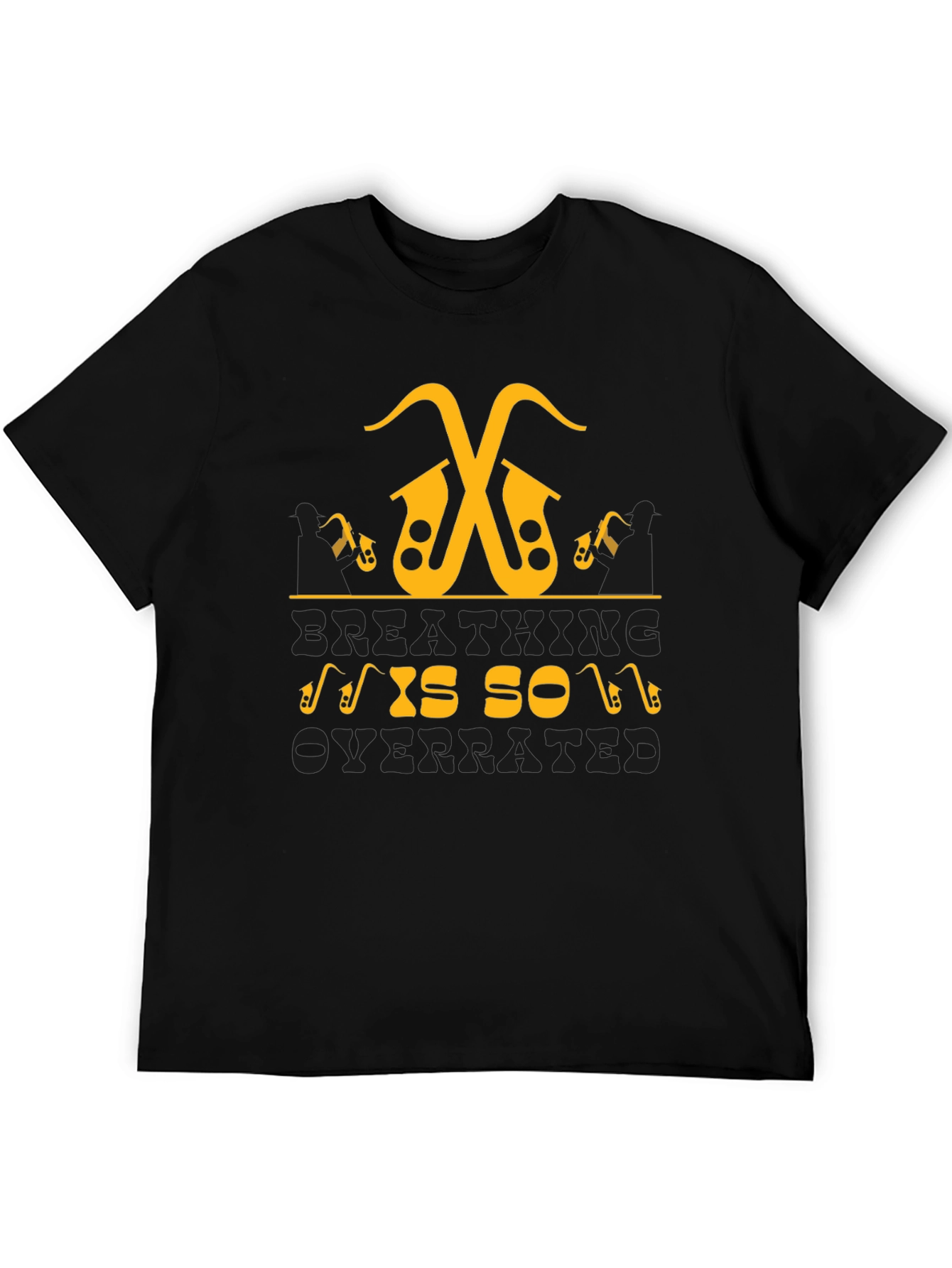 Saxophone Music Lover T-Shirt - Breathing is so Overrated