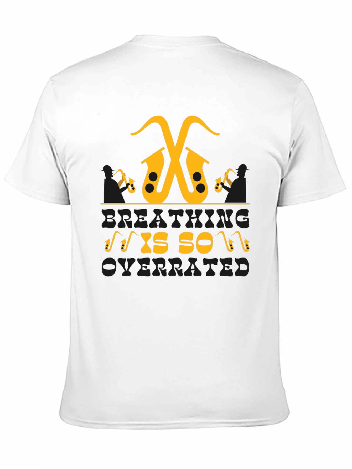 Saxophone Music Lover T-Shirt - Breathing is so Overrated