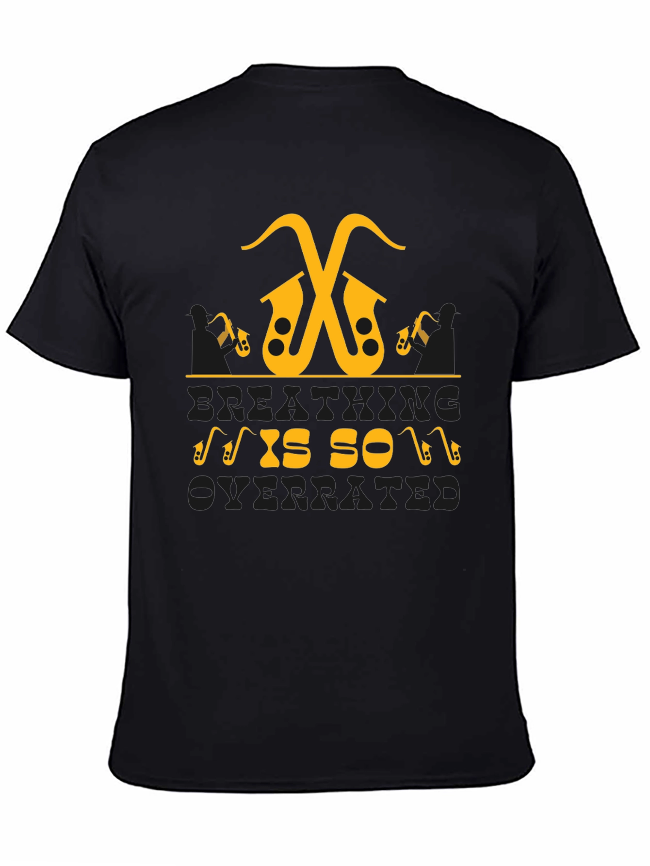 Saxophone Music Lover T-Shirt - Breathing is so Overrated