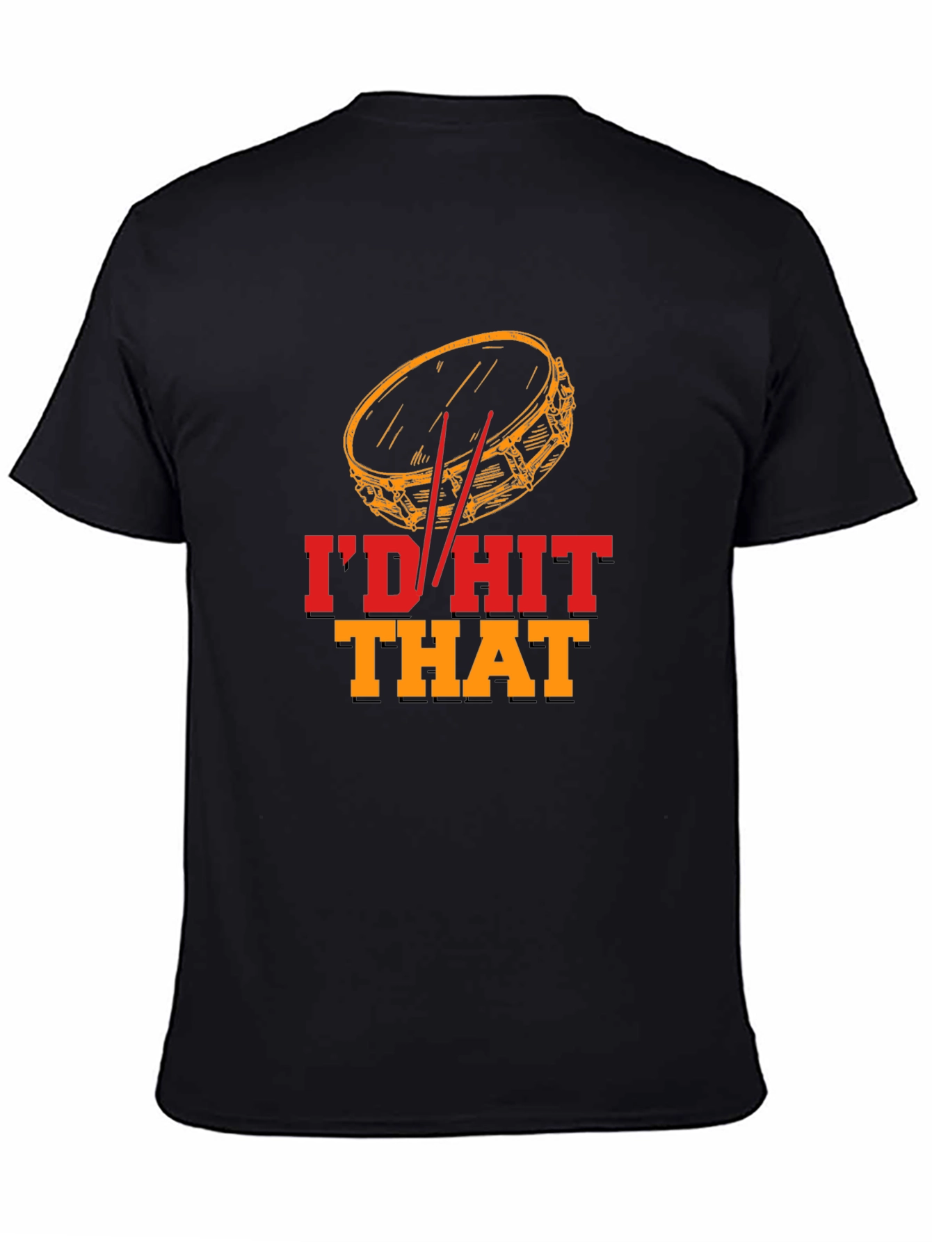Id Hit That Drummer T-Shirt
