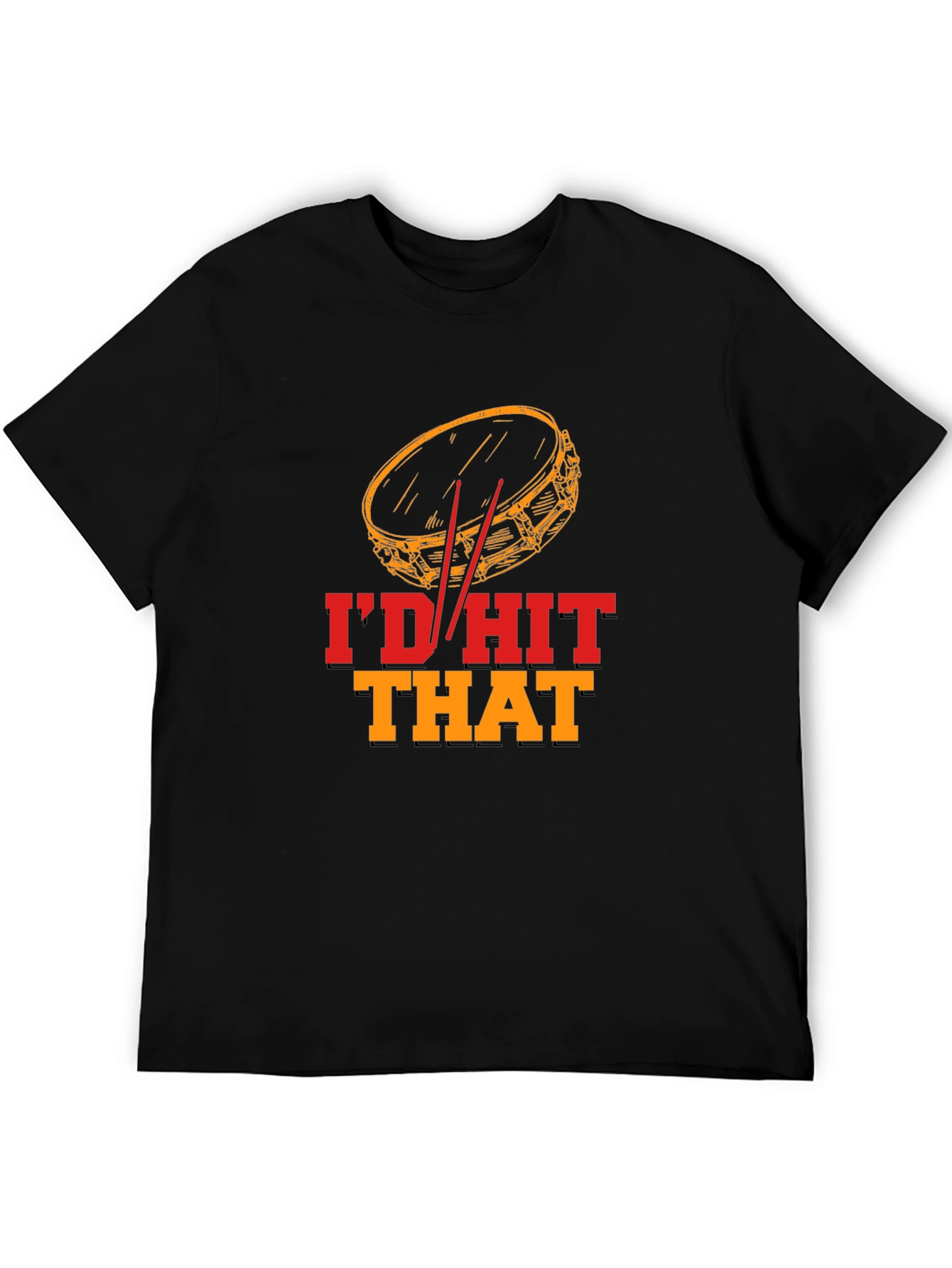 Id Hit That Drummer T-Shirt
