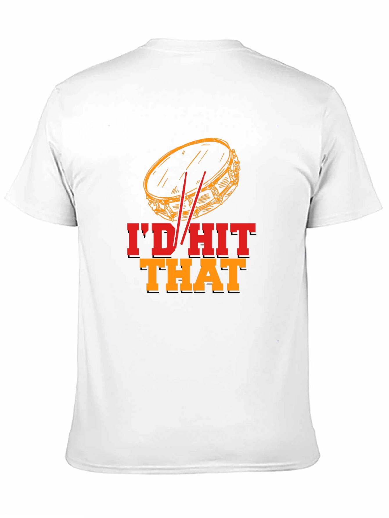 Id Hit That Drummer T-Shirt