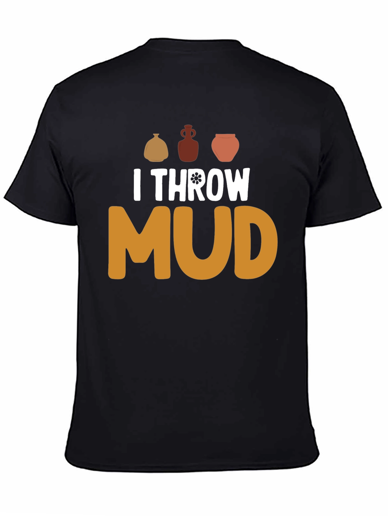 I Throw Mud Pottery T-Shirt