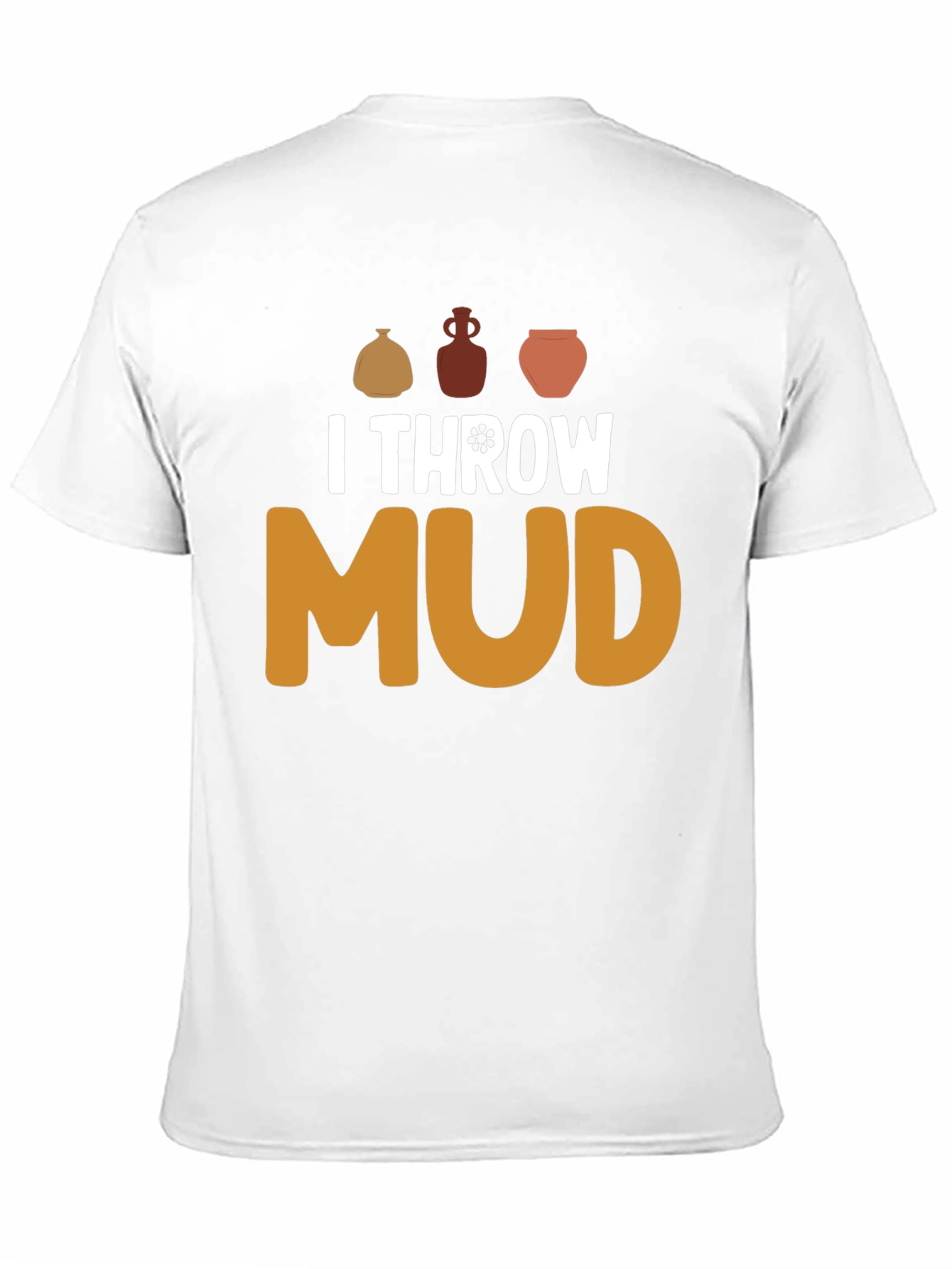 I Throw Mud Pottery T-Shirt
