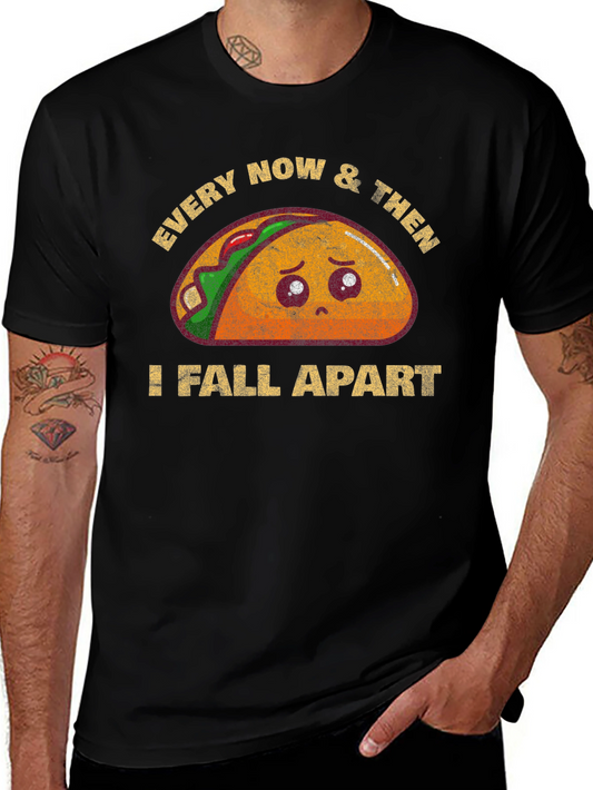 Funny Every Now & Then I Fall Apart Taco T-Shirt