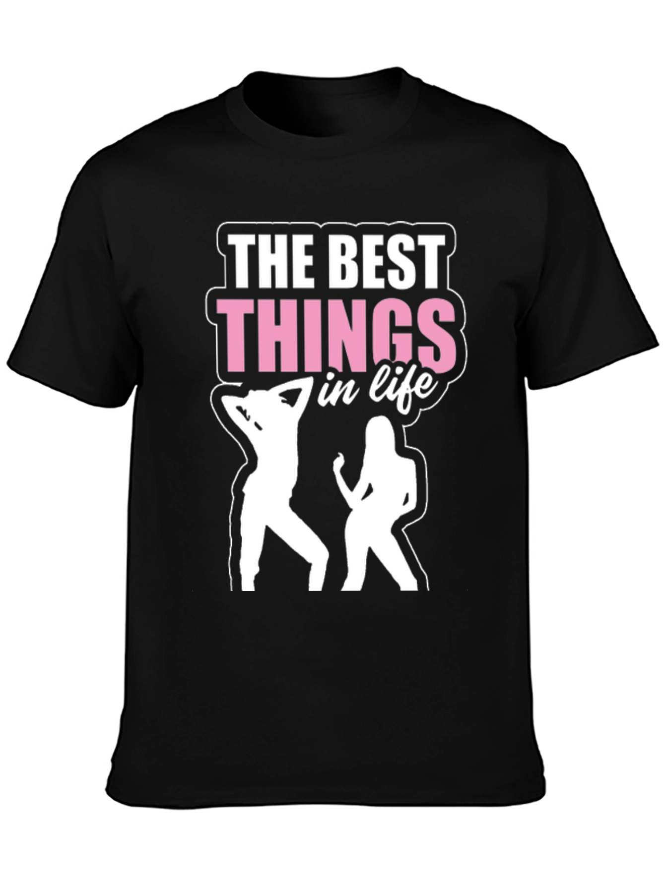 The Best Things in Life T-Shirt - Dancing Design