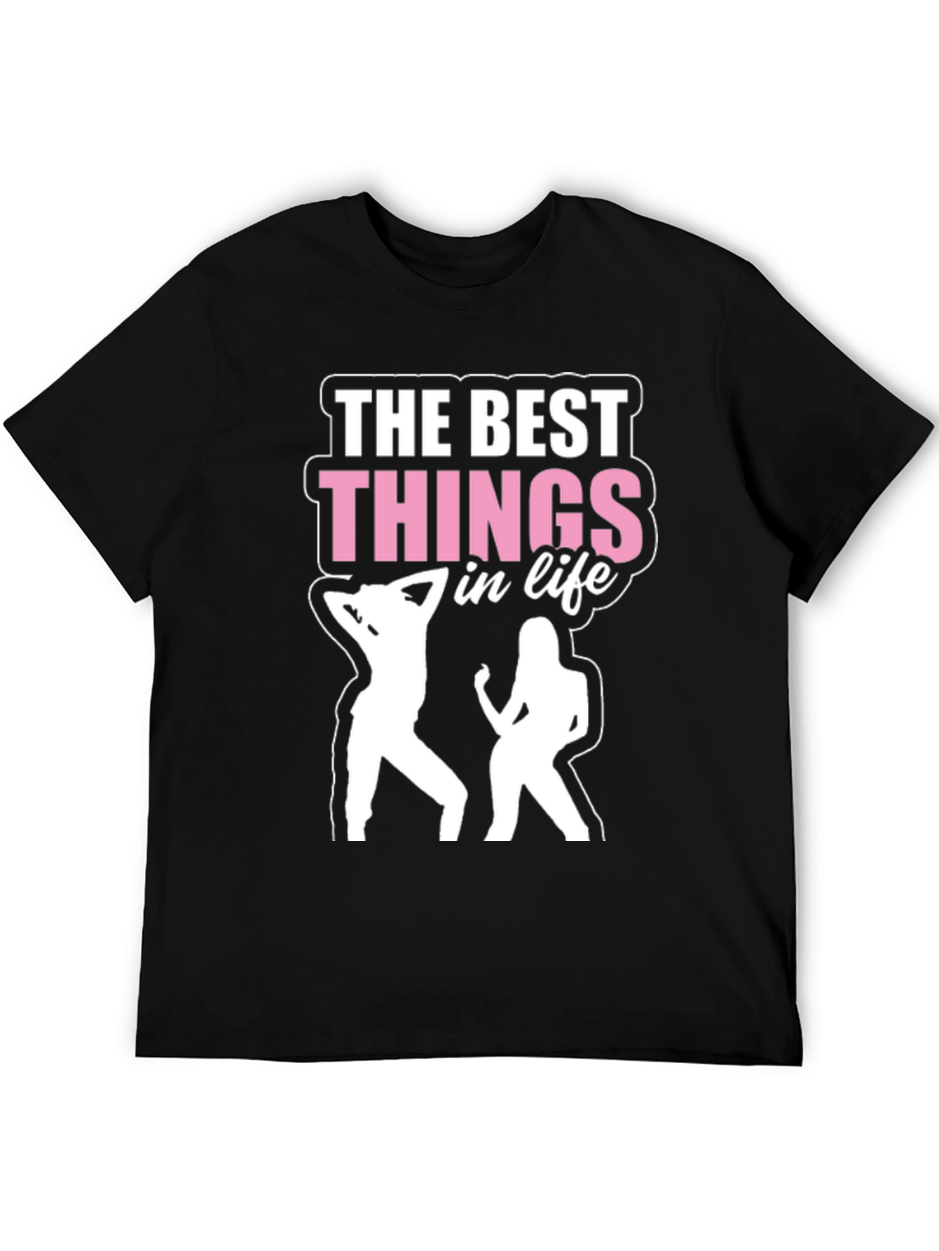 The Best Things in Life T-Shirt - Dancing Design