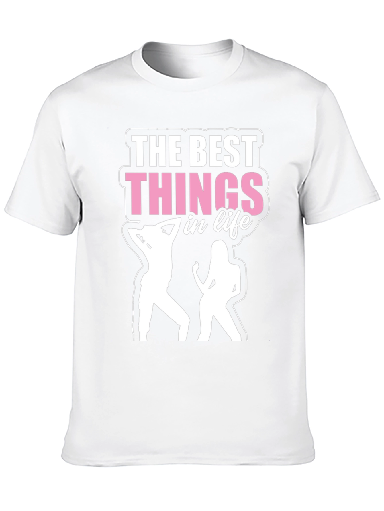 The Best Things in Life T-Shirt - Dancing Design